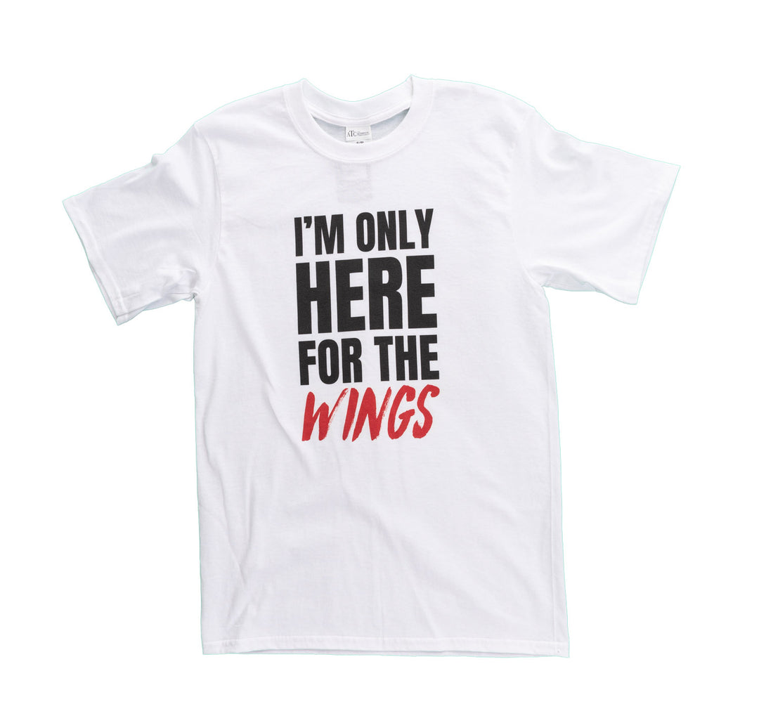 "I'm Only Here for the Wings" T-Shirt - Unisex Novelty Shirt