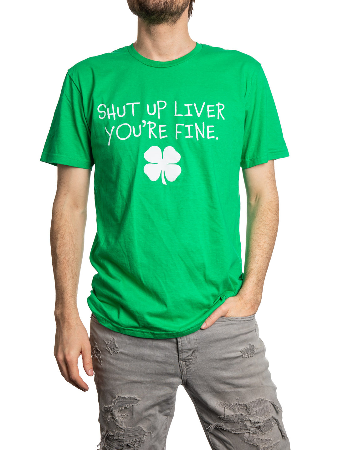 St Patrick's Day Man Says-Shut Up Liver You're Fine T-Shirt St Patrick's Day Man Says-Shut Up Liver You're Fine T-Shirt