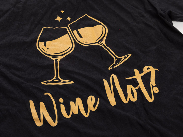 Wine Not? T-shirt